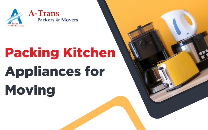 Packing Kitchen Appliances for Moving